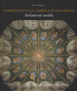 Correggio e la camera di San Paolo. Svelamenti inediti. Ediz. a colori.pdf