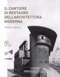 Il cantiere di restauro dellarchitettura moderna. Teoria e prassi.pdf