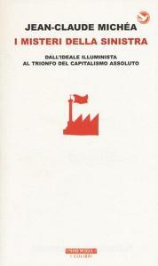 I misteri della Sinistra. Dallideale illuminista al trionfo del capitalismo assoluto.pdf
