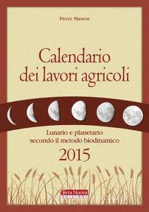 Calendario dei lavori agricoli 2015. Lunario e planetario secondo il metodo biodinamico.pdf