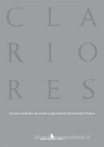 Clariores. Dizionario biografico dei docenti e degli studenti dellUniversità di Padova.pdf