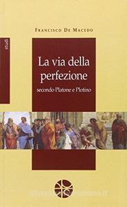 La via della perfezione secondo Platone e Plotino.pdf