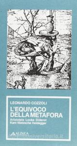 L equivoco della metafora. Aristotele, Locke, Diderot, Kant, Nietzsche, Heidegger.pdf