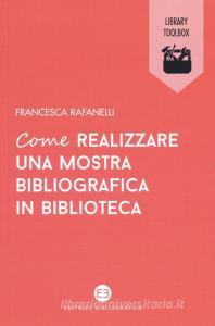 Come realizzare una mostra bibliografica in biblioteca.pdf