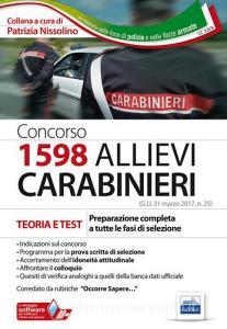 Concorso 1598 allievi Carabinieri. Teoria e test. Preparazione completa a tutte le fasi di selezione.pdf