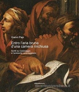 Entro laria bruna duna camera rinchiusa. Scritti su Caravaggio e lambiente caravaggesco.pdf