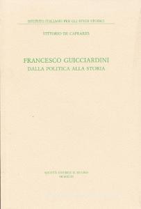 Francesco Guicciardini. Dalla politica alla storia.pdf