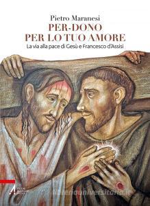 Ebook Per-dono per lo tuo amore di Pietro Maranesi edito da Edizioni Messaggero Padova