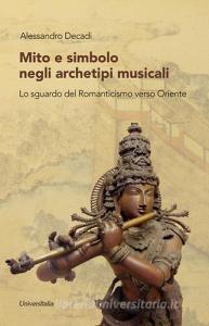 Mito e simbolo negli archetipi musicali. Lo sguardo del romanticismo verso Oriente.pdf