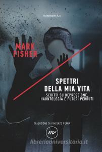 Spettri della mia vita. Scritti su depressione, hauntologia e futuri perduti.pdf