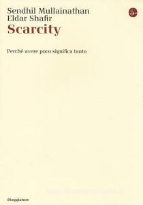 Scarcity. Perché avere poco significa tanto.pdf