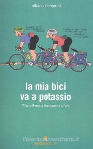 La mia bici va a potassio. Milano-Roma a due banane allora.pdf