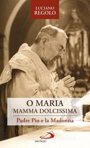 Ebook O Maria, mamma dolcissima di Regolo Luciano edito da San Paolo Edizioni