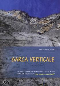 Sarca verticale. Grandi itinerari alpinistici e sportivi in Valle del Sarca con storie e aneddoti.pdf