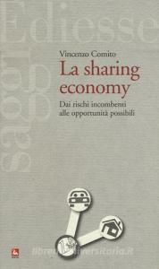 La sharing economy. Dai rischi incombenti alle opportunità possibili.pdf
