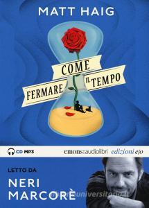 Come fermare il tempo letto da Neri Marcorè. Audiolibro. CD Audio formato MP3. Ediz. integrale.pdf