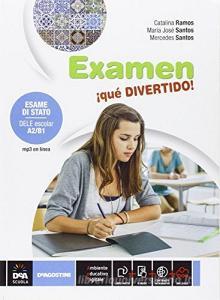 Examen ¡que divertido! Esame di stato. DELE escolar A2/B1. Per la Scuola media. Con espansione online.pdf