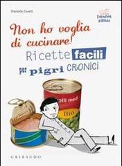 Non ho voglia di cucinare! Ricette facili per pigri cronici.pdf