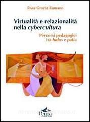 Virtualità e relazionalità nella cybercultura. Percorsi pedagogici tra ludos e patìa.pdf