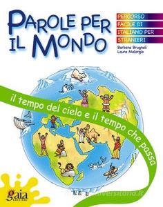Il tempo del cielo e il tempo che passa. Parole per il mondo. Per la Scuola elementare.pdf
