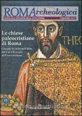 Roma archeologica. 16°-17° itinerario. Le chiese paleocristiane di Roma dal I al VII secolo.pdf