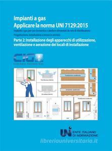 Applicare la norma UNI 7129:2015. Impianti a gas per uso domestico e similare alimentati da rete di distribuzione. Progettazione, installazione e messa in servizio vol.2.pdf