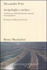 Arcipelaghi e enclave. Architettura dellordinamento spaziale contemporaneo.pdf