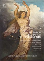 Telegrafi e telegrafisti del Risorgimento. Storia delle prime comunicazioni elettriche in Italia.pdf
