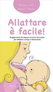 Allattare è facile! Suggerimenti da seguire ed errori da evitare per allattare a lungo e felicemente.pdf