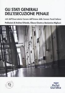 Stati generali dellesecuzione penale. Visti dallOsservatorio carcere dellUnione delle Camere penali italiane.pdf