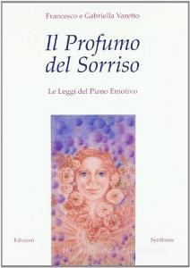 Il profumo del sorriso. Le leggi del piano emotivo.pdf