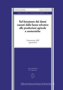 Sul fenomeno dei danni causati dalla fauna selvatica alle produzioni agricole e zootecniche. Commissione XIII (agricoltura).pdf
