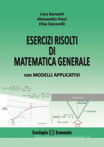 Esercizi risolti di matematica generale con modelli applicativi.pdf