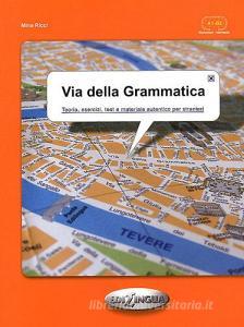 Via della grammatica. Teoria, esercizi, test e materiale autentico per stranieri-elementare-intermedio (A1-A2).pdf
