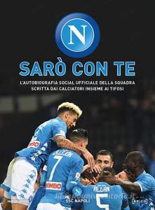 Sarò con te. Lautobiografia social ufficiale della squadra scritta dai calciatori insieme ai tifosi.pdf