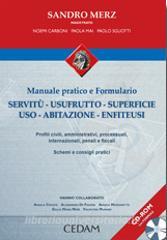 Manuale pratico e formulario. Servitù, usufrutto, superficie, uso, abitazione, enfiteusi. Con CD-ROM.pdf