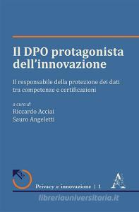 Il DPO protagonista dellinnovazione. Il responsabile della protezione dei dati tra competenze e certificazioni.pdf