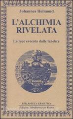L alchimia rivelata. La luce evocata dalle tenebre.pdf