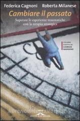 Cambiare il passato. Superare le esperienze traumatiche con la terapia strategica.pdf