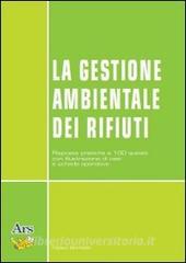La gestione ambientale dei rifiuti. Risposte pratiche a 100 quesiti con illustrazione di casi e schede operative.pdf
