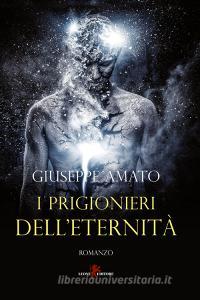 Ebook I prigionieri dell'eternità di Giuseppe Amato edito da Leone Editore