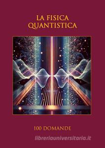 Ebook La fisica quantistica di Nazzareno Luigi Todarello edito da Latorre-Editore