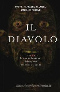 Il diavolo. Riconoscere la sua seduzione, difendersi dai suoi attacchi.pdf