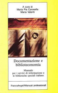Documentazione e biblioteconomia. Manuale per i centri di informazione e le biblioteche specializzate.pdf