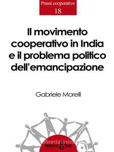 Ebook Il movimento cooperativo in India e il problema politico dell’emancipazione di Gabriele Morelli edito da Homeless Book