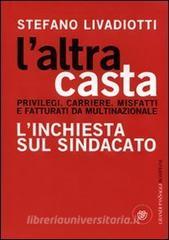 L altra casta. Privilegi. Carriere. Misfatti e fatturati da multinazionale. Linchiesta sul sindacato.pdf