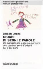Giochi di segni e parole. Un manuale per leggere e scrivere con bambini sordi e udenti dai 3 ai 7 anni.pdf