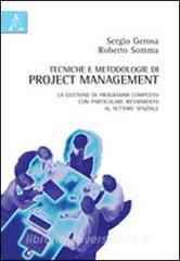 Tecniche e metodologie di project management. La gestione di programmi complessi con particolare riferimento al settore spaziale.pdf