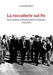 La roccaforte sul Po. Storia politica e amministrativa di Polesella 1945-2015.pdf