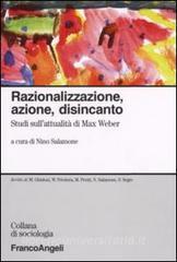 Razionalizzazione, azione, disincanto. Studi sullattualità di Max Weber.pdf